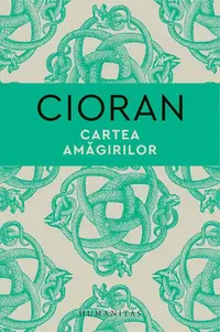 Cartea amăgirilor - Hardcover - Emil Cioran