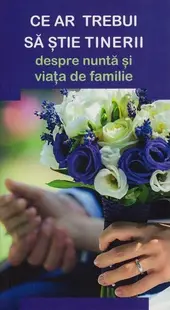 Ce ar trebui să știe tinerii despre nuntă și viața de familie - Paperback brosat - Gheorghiţă Ciocioi