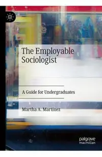 The Employable Sociologist: A Guide for Undergraduates