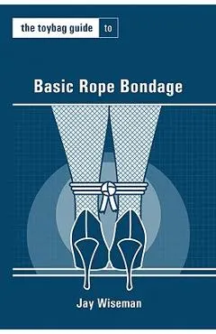 The Toybag Guide to Basic Rope Bondage