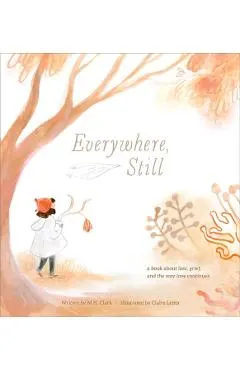 Everywhere, Still: A Book about Loss, Grief, and the Way Love Continues