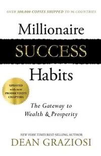 Millionaire Success Habits: The Gateway to Wealth & Prosperity