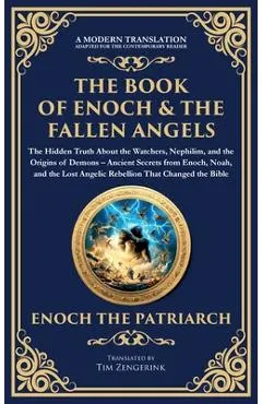 The Book of Enoch & The Fallen Angels: Ancient Secrets from Enoch, Noah, and the Lost Angelic Rebellion That Changed the Bible (Deluxe Hardbound Editi