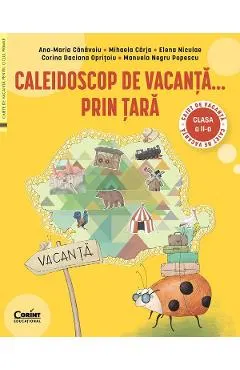Caleidoscop de vacanta... prin tara - Clasa 2 - Caiet de vacanta - Ana-Maria Canavoiu, Mihaela Carja, Elena Niculae, Corina Daciana Opritoiu, Manuela Negru Popescu
