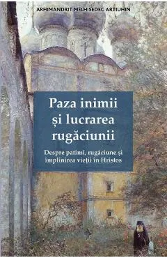 Paza inimii si lucrarea rugaciunii
