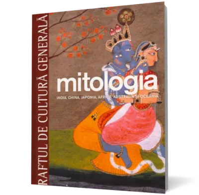 Mitologia. India, China, Japonia, Australia şi Oceania. Vol. 6