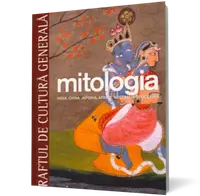 Mitologia. India, China, Japonia, Australia şi Oceania. Vol. 6