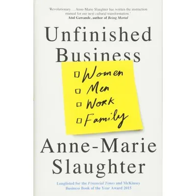 Unfinished Business : Women Men Work Family