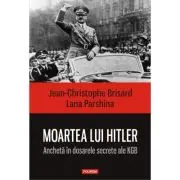 Moartea lui Hitler. Ancheta in dosarele secrete ale KGB