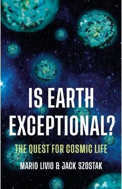 Is Earth Exceptional?: The Quest for Cosmic Life
