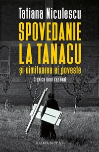 Spovedanie la Tanacu și uimitoarea ei poveste - Paperback brosat - Tatiana Niculescu
