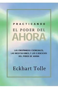 Practicando El Poder de Ahora: Practicing the Power of Now, Spanish-Language Edition