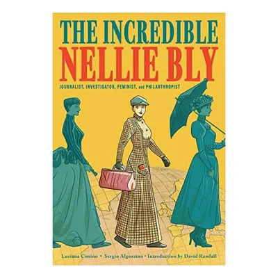 Incredible Nellie Bly
