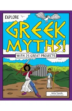 Explore Greek Myths!: With 25 Great Projects