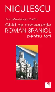 Ghid de conversaţie român-spaniol pentru toţi / A Romanian