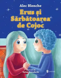 Erus și Sărbătoarea de Cojoc - Hardcover - Alec Blenche