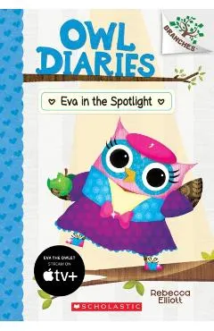 Eva in the Spotlight: A Branches Book (Owl Diaries #13), Volume 13