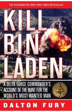 Kill Bin Laden: A Delta Force Commander's Account of the Hunt for the World's Most Wanted Man
