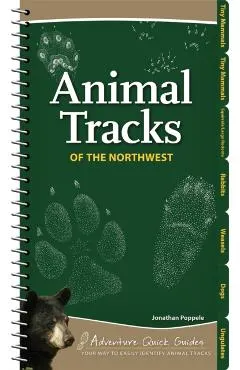Animal Tracks of the Northwest: Your Way to Easily Identify Animal Tracks