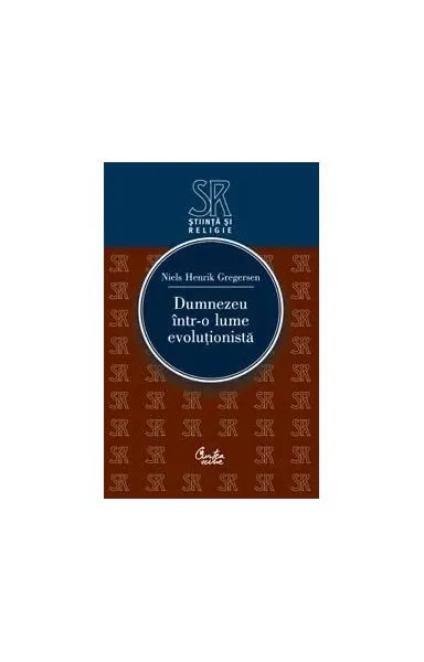 Dumnezeu într-o lume evoluţionistă - Paperback brosat - Niels Henrik Gregersen