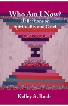 Who Am I Now? Reflections on Spirituality and Grief