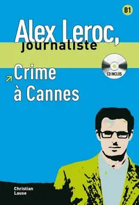 Alex Leroc. Crime à Cannes. Livre + CD (B1) - Paperback brosat - Christian Lause
