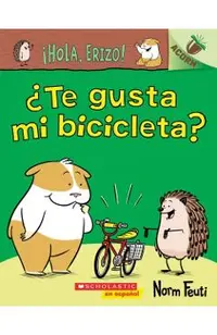 �Hola, Erizo!: �Te Gusta Mi Bicicleta?: Un Libro de la Serie Acorn = Do You Like My Bike?