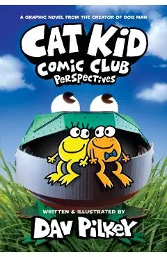 Cat Kid Comic Club: Perspectives: From the Creator of Dog Man (Cat Kid Comic Club #2)