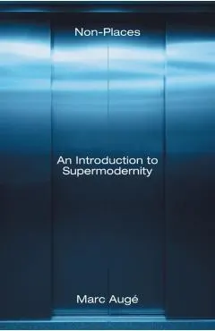 Non-Places: An Introduction to Supermodernity