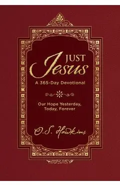 Just Jesus: Our Hope Yesterday, Today, Forever (a 365-Day Devotional)