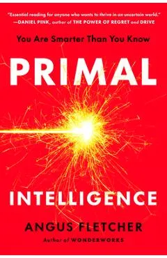 Primal Intelligence: You Are Smarter Than You Know