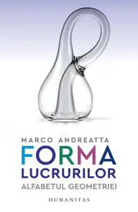 Forma lucrurilor - Paperback brosat - Marco Andreatta