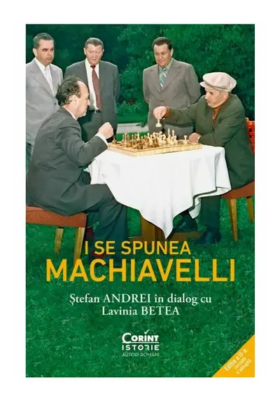 I se spunea Machiavelli. Stefan Andrei in dialog cu Lavinia Betea