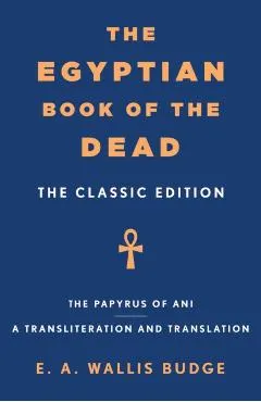 The Egyptian Book of the Dead: The Classic Edition