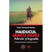Haiducul Iancu Jianu. Adevar si legenda