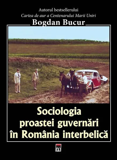 Sociologia proastei guvernări în România interbelică - Paperback brosat - Bogdan Bucur