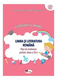 Exersează cu Aramis. Limba și literatura română. Clasa a III-a - Paperback - Bianca Bucurenciu, Petru Bucurenciu