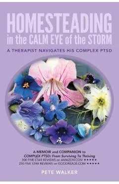 Homesteading in the Calm Eye of the Storm: A Therapist Navigates His Complex PTSD
