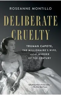 Deliberate Cruelty: Truman Capote, the Millionaire's Wife, and the Murder of the Century