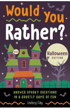 Would You Rather? Halloween Edition: Answer Spooky Questions in a Ghostly Game of Fun