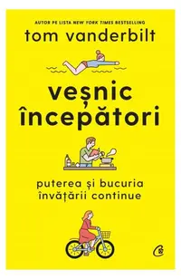 Veșnic începători - Hardcover - Tom Vanderbilt
