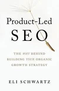 Product-Led SEO: The Why Behind Building Your Organic Growth Strategy