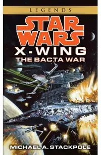 The Bacta War: Star Wars Legends (Rogue Squadron)
