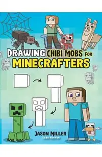 Drawing Chibi Mobs for Minecrafters: A Step-by-Step Guide