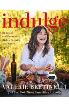 Indulge: Delicious and Decadent Dishes to Enjoy and Share