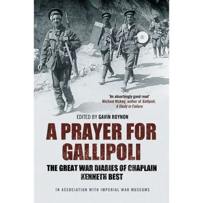 A Prayer for Gallipoli: The Great War Diaries of Chaplain Kenneth Best