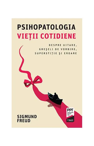 Psihopatologia vieţii cotidiene - Paperback brosat - Sigmund Freud