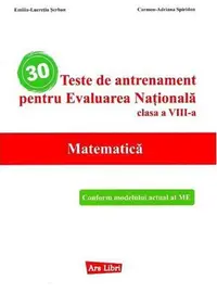 30 teste de antrenament pentru Evaluarea Nationala. Matematica