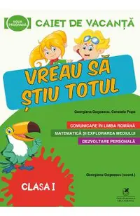 Caiet de vacanta - Clasa 1 - Vreau sa stiu totul