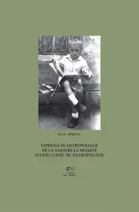 Expresia în antropologie. De la naștere la moarte (RESIGILAT) - Paperback brosat - Ioan Oprescu